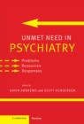 Unmet Need in Psychiatry : Problems, Resources, Responses - Book