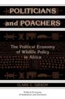 Politicians and Poachers : The Political Economy of Wildlife Policy in Africa - Book