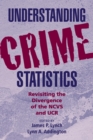 Understanding Crime Statistics : Revisiting the Divergence of the NCVS and the UCR - Book