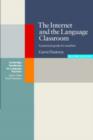 The Internet and the Language Classroom : A Practical Guide for Teachers - Book