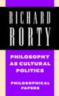 Philosophy as Cultural Politics : Philosophical Papers - Book