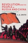 Revolution and the People in Russia and China : A Comparative History - Book