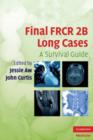 Final FRCR 2B Long Cases : A Survival Guide - Book