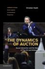 The Dynamics of Auction : Social Interaction and the Sale of Fine Art and Antiques - Book