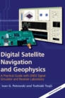 Digital Satellite Navigation and Geophysics : A Practical Guide with GNSS Signal Simulator and Receiver Laboratory - Book