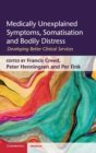 Medically Unexplained Symptoms, Somatisation and Bodily Distress : Developing Better Clinical Services - Book