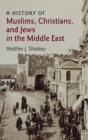 A History of Muslims, Christians, and Jews in the Middle East - Book