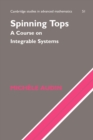 Spinning Tops : A Course on Integrable Systems - Book