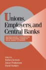 Unions, Employers, and Central Banks : Macroeconomic Coordination and Institutional Change in Social Market Economies - Book