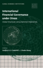 International Financial Governance under Stress : Global Structures versus National Imperatives - Book