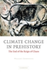 Climate Change in Prehistory : The End of the Reign of Chaos - Book