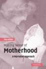 Making Sense of Motherhood : A Narrative Approach - Book