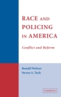 Race and Policing in America : Conflict and Reform - Book