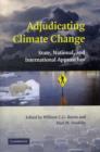 Adjudicating Climate Change : State, National, and International Approaches - Book