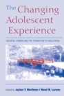 The Changing Adolescent Experience : Societal Trends and the Transition to Adulthood - Book