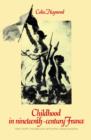 Childhood in Nineteenth-Century France : Work, Health and Education among the 'Classes Populaires' - Book