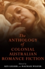 The Anthology Of Colonial Australian Romance Fiction - Book