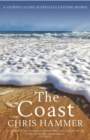 The Coast : A Journey Along Australia's Eastern Shores - Book