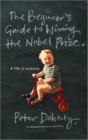 The Beginner's Guide to Winning the Nobel Prize (New Edition) : A life in Science - Book