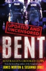Bent Uncensored : Australia's Crooked Cops - Book