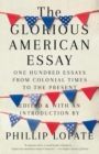 The Glorious American Essay : One Hundred Essays from Colonial Times to the Present - Book