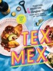 Tex-Mex Cookbook : Traditions, Innovations, and Comfort Foods from Both Sides of the Border - Book