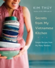 Secrets From My Vietnamese Kitchen : Simple Recipes from My Many Mothers - Book