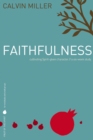 Fruit of the Spirit: Faithfulness : Cultivating Spirit-Given Character - eBook