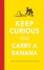 Keep Curious and Carry a Banana - Book