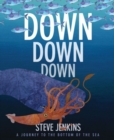 Down, Down, Down: A Journey to the Bottom of the Sea - Book