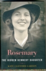 Rosemary: The Hidden Kennedy Daughter - Book