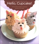 Hello, Cupcake! : Irresistibly Playful Creations Anyone Can Make - eBook