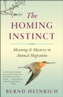 The Homing Instinct : Meaning & Mystery in Animal Migration - eBook