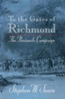 To the Gates of Richmond : The Peninsula Campaign - eBook