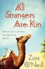 All Strangers Are Kin: Adventures in Arabic and the Arab World - Book