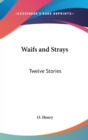 WAIFS AND STRAYS: TWELVE STORIES - Book