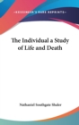 THE INDIVIDUAL A STUDY OF LIFE AND DEATH - Book