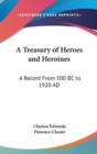 A TREASURY OF HEROES AND HEROINES: A REC - Book
