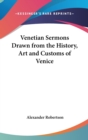 Venetian Sermons Drawn from the History, Art and Customs of Venice - Book