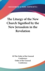 The Liturgy of the New Church Signified by the New Jerusalem in the Revelation - Book