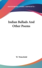 Indian Ballads And Other Poems - Book