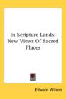 IN SCRIPTURE LANDS: NEW VIEWS OF SACRED - Book