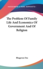 The Problem Of Family Life And Economics Of Government And Of Religion - Book