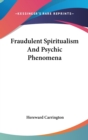 Fraudulent Spiritualism And Psychic Phenomena - Book