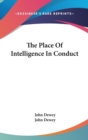 The Place Of Intelligence In Conduct - Book
