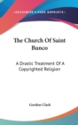 THE CHURCH OF SAINT BUNCO: A DRASTIC TRE - Book