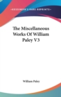 Miscellaneous Works Of William Paley V3 - Book