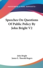 Speeches On Questions Of Public Policy By John Bright V2 - Book