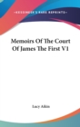 Memoirs Of The Court Of James The First V1 - Book