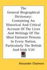 The General Biographical Dictionary : Containing An Historical And Critical Account Of The Lives And Writings Of The Most Eminent Persons In Every Nation, Particularly The British And Irish V20 - Book